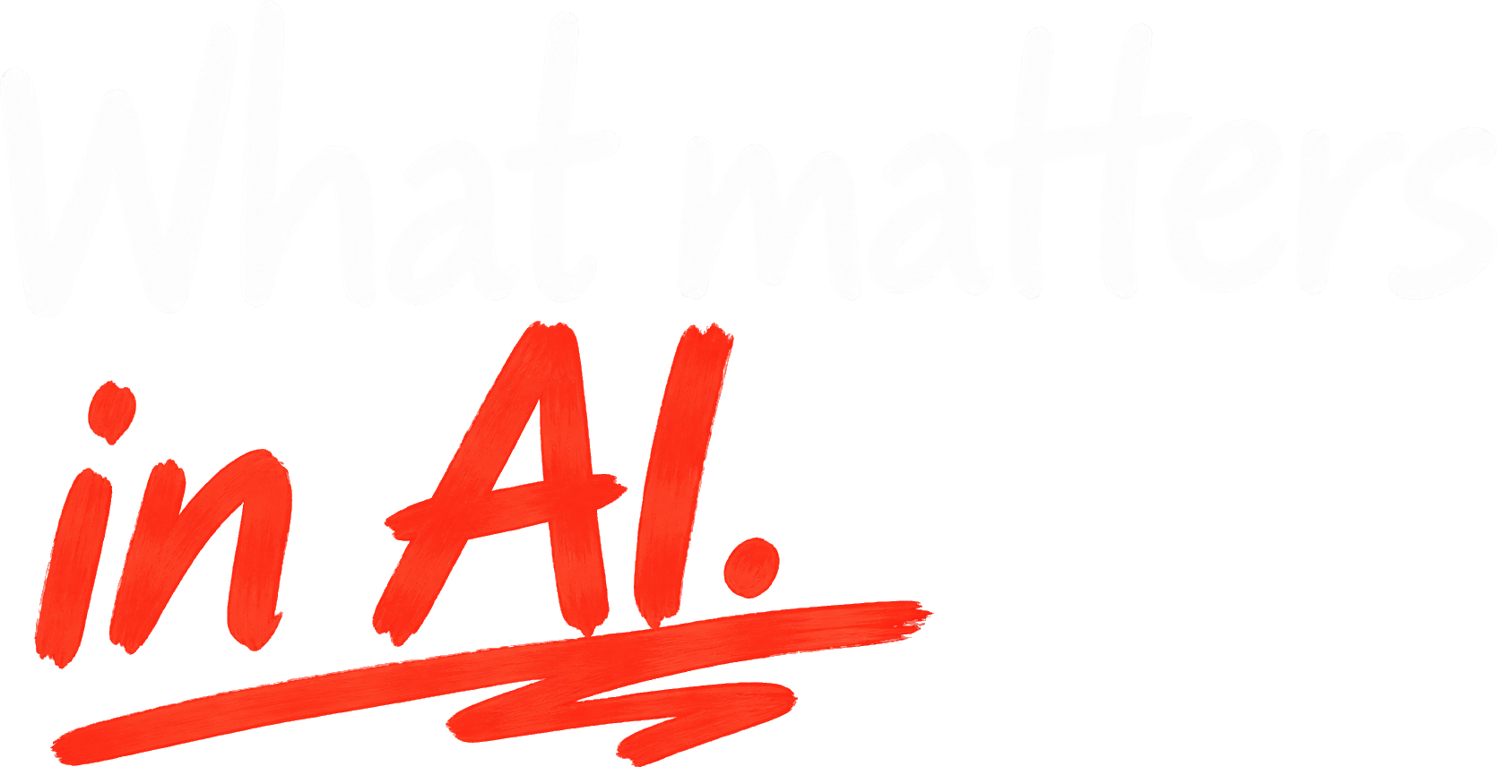 What matters in AI.